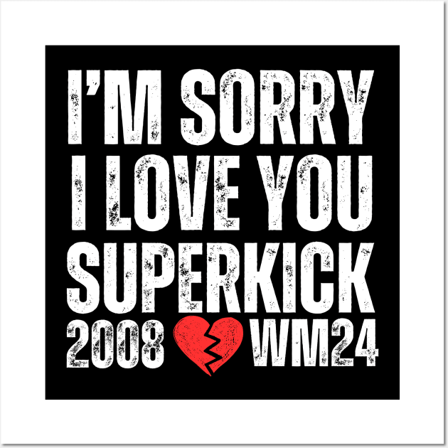 Shawn Michaels T-Shirt Wrestlemania 24 I'm Sorry I love You Superkick Shawn Michaels HBK Merch Wall Art by Wrestling Supreme